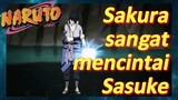 Sakura sangat mencintai Sasuke