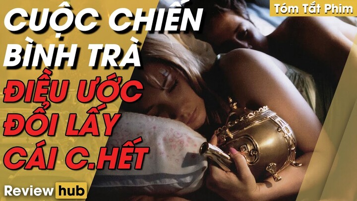 Review Hub | Tóm Tắt Phim CUỘC CHIẾN BÌNH TRÀ Điều Ước Đổi Lấy Cái C.H.Ế.T