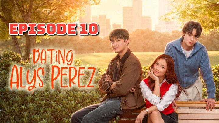 Dating Alys Perez Episode 10