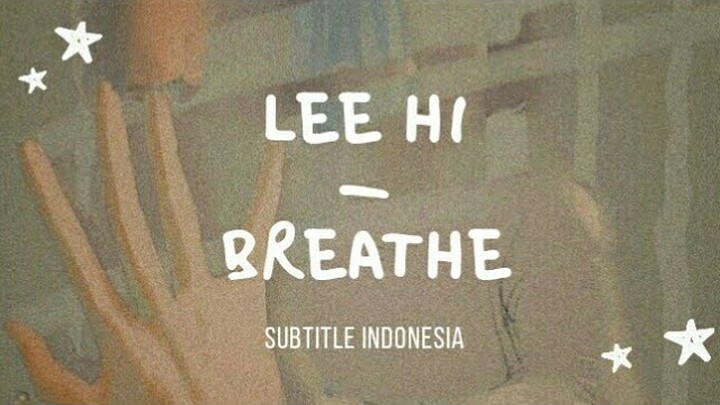 [indosub] Breathe (한숨) – Lee Hi (이하이) | sub indo | lilnghtmr