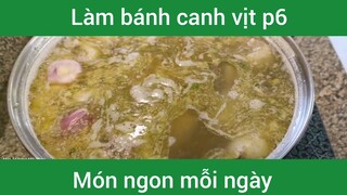 Làm bánh canh vịt p6