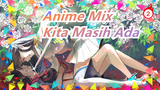 [Anime Mix / AMV] Di Era Ini, Kita Masih Hidup_2