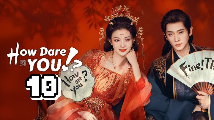 How Dare You Episode 10 - Eng sub