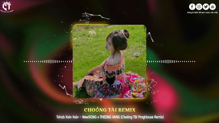 Txhob Xaiv Xaiv - NewSONG x THEENG VANG (Choỏng Tài ProgHouse Remix) HOT TIKTOK 2026