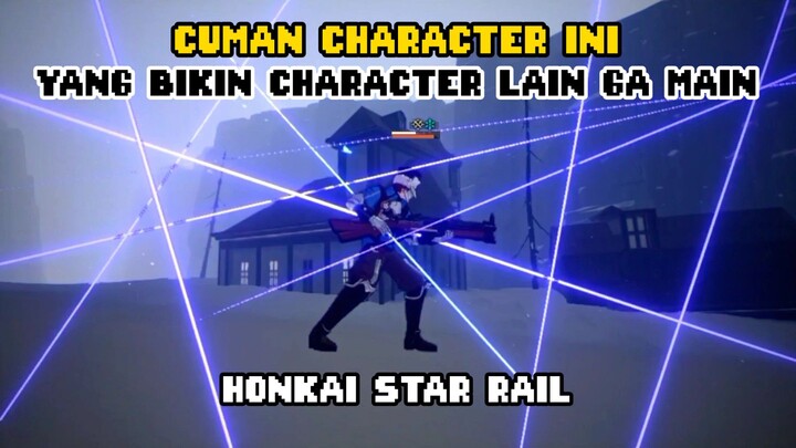 CHARACTER INI YANG BUAT CHARACTER LAIN GA DAPET GILIRAN❗❗ HONKAI STAR RAIL ❗