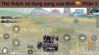Thủ thách sử dụng súng của định🔫 Phần 5