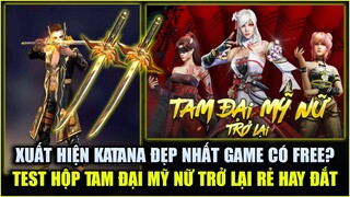 Free Fire | Xuất Hiện Katana Đẹp Nhất Game 2021 Có FREE Không? - Test Hộp Tam Đại Mỹ Nữ Rẻ Hay Đắt