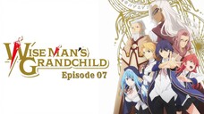 Wise Man`s Grandchild 07 [Malay Sub]