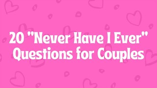20 “Never Have I Ever” Questions for Couples - Interactive Party Game