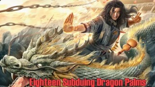 Eighteen Subduing Dragon Palms .Wuxia Martial Arts  (English Substitals)Full Movie