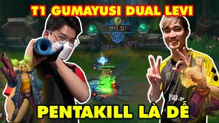 T1 GUMAYUSI DUAL CÙNG GAM LEVI KIẾM PENTAKILL LÀ DỄ - KHÔNG SỢ BỊ KS