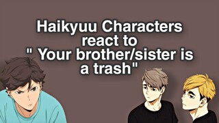 Haikyuu character's react to "Your brother/sister is trash" | Haikyuu texts