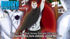 Boruto Episode 297 Subtitle Indonesia Terbaru -Boruto Two Blue Vortex 7 Part 1“Invasi Ego Jubi Jura“