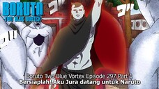 Boruto Episode 297 Subtitle Indonesia Terbaru -Boruto Two Blue Vortex 7 Part 1“Invasi Ego Jubi Jura“