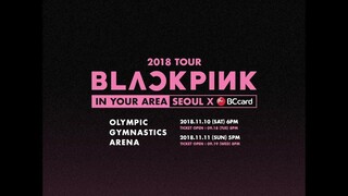 BLACKPINK 2018 WORLD TOUR IN YOUR AREA - SEOUL