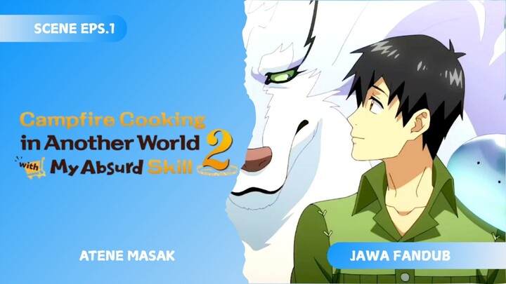 [FANDUB JAWA] Atene Masak - Campfire Cooking in Another World with My Absurd Skill season 2