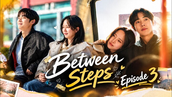 Between Steps Episode 3