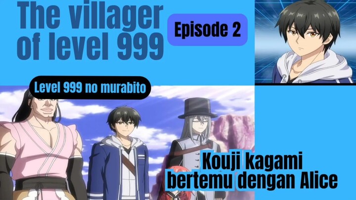 The villager of level 999 episode 2 - kouji kagami bertemu dengan Alice