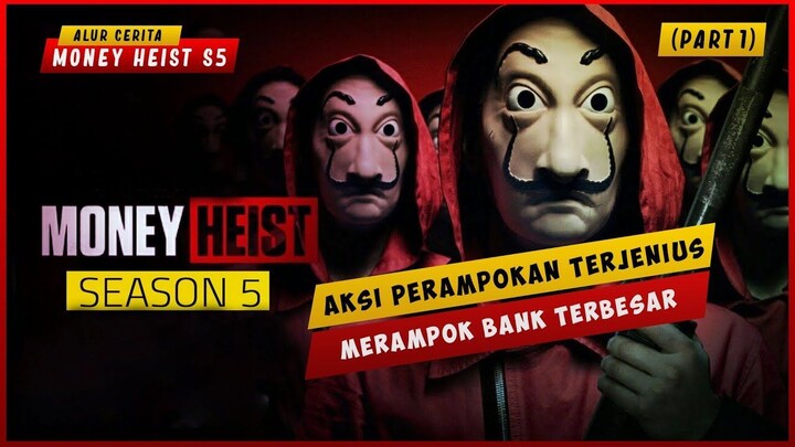 SEASON 5 (PART 1) Aksi Perampokan Bank Terbesar Dan Paling Jenius  ALUR CERITA F