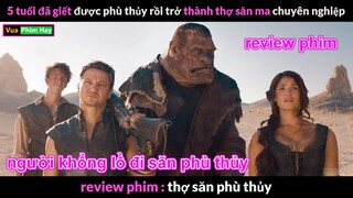 Trở thành Thợ Săn Phù Thủy Khét Tiếng khi mới 5 tuổi-  Review phim Thợ Săn Phù Thủy