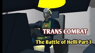 Trans Combat The Battle of Helli Part 1 ( Prisma 3D )