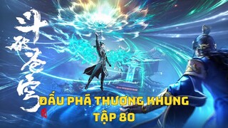 Đấu Phá Thương Khung Phần 5 - Fights Break Sphere (2022) - Tập 80 VietSub + Thuyết Minh