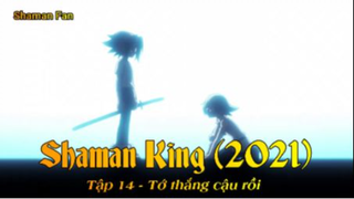 Shaman King (2021) Tập 14 - Tớ thắng cậu rồi