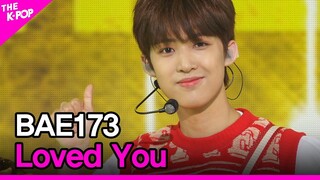 BAE173, Loved You (BAE173, 사랑했다) [THE SHOW 210511]