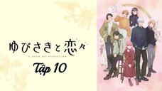 [Vietsub] Ngôn Ngữ Yêu Thương - Tập 10 (Thế Giới Của Oshi)