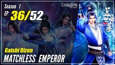 【Gaishi Dizun】 Season 1 EP 36 - Matchless Emperor | Donghua - 1080P