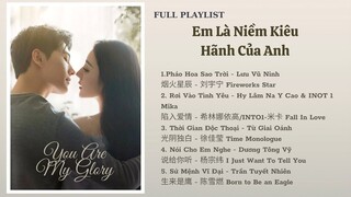 [FULL PLAYLIST] Nhạc Phim Em Là Niềm Kiêu Hãnh Của Anh | 你是我的荣耀 OST | You Are My Glory OST