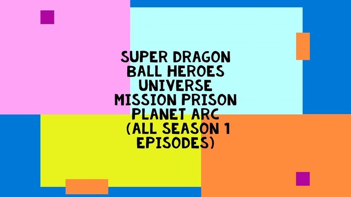 Universe Mission Prison Planet Arc All S1  Episodes