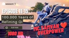 100.000 Years Of Refining Qi Episode 11-15 Sub Indo !080 HD