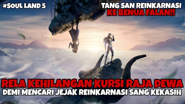 KISAH TANG SAN REINKARNASI KEBENUA FALAN (SOUL LAND 5)