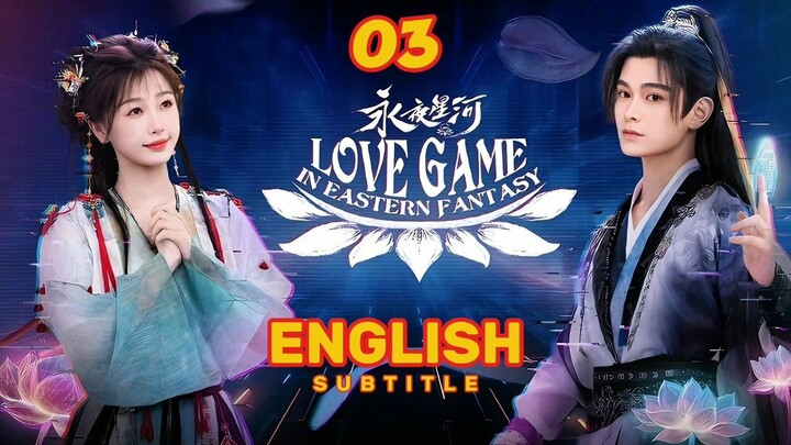 Love Game in Eastern Fantasy Episode 3 (English Sub)