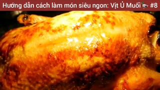 Hướng dẫn cách làm món siêu ngon: Vịt Ủ Muối🦆 #8