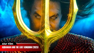 BANGKITNYA KERAJAAN KUNO YG DIHUNI PARA MONSTER UNTUK BALAS DENDAM KEPADA AQUAMAN | ALUR CERITA FILM