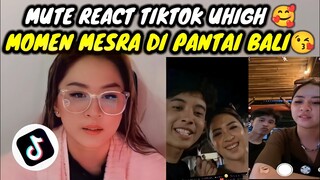 MUTE REACT TIKTOK UHIGH || MOMEN MESRA SAAT DI PANTAI BALI