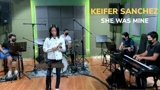 KEIFER SANCHEZ | SHE WAS MINE