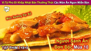 Vị Tỷ Phú Sành Ăn Đi Khắp Nhật Bản Trải Nghiệm Món Ăn Ngon | Review Con Người Và Cuộc Sống