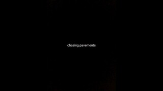 chasing pavements