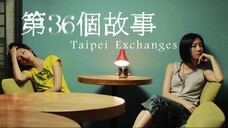 Taipei Exchanges | Drama | English Subtitle | Taiwanese Movie
