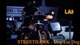 STREETHAWK - Dog Eat Dog