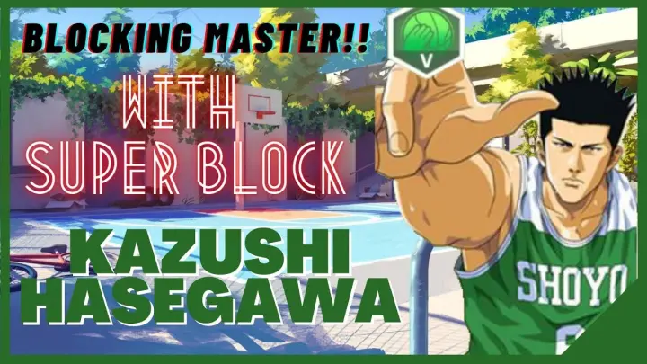 [Slam Dunk Mobile] The Art of Spiking ~ Kazushi Hasegawa With Super Block ~