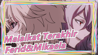 [Malaikat Terakhir] [Ferid&Mikaela] Kamu Adalah Setan Di Malam, Letakkan Tanganmu Padaku