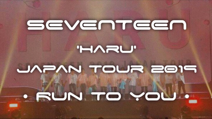 SVT 'Run To You' || HARU JAPAN TOUR 2019