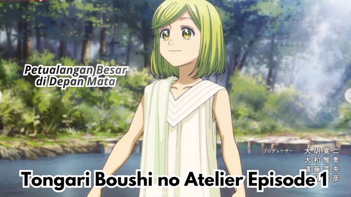 Tongari Boushi no Atelier Episode 1: Petualangan Besar di Depan Mata