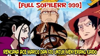 [FULL SOPILERR 999] TERUNGAP!! RENCANA ACE MARCO DAN IZO UNTUK MENYERANG KAIDO !!