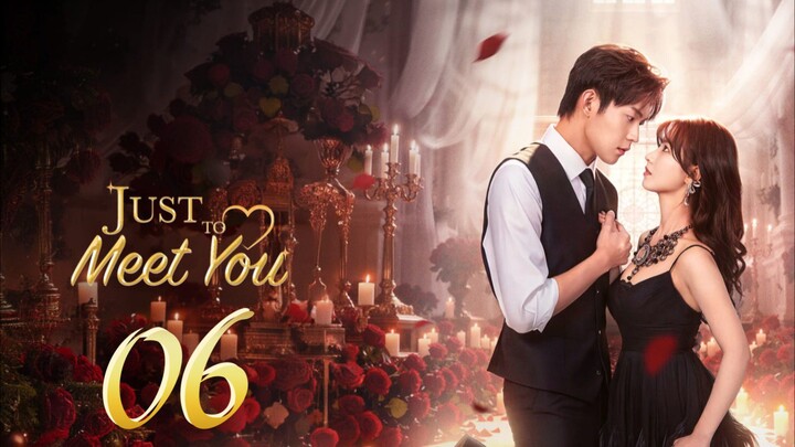 𝑱𝒖𝒔𝒕 𝑻𝒐 𝑴𝒆𝒆𝒕 𝒀𝒐𝒖 - 𝑬𝒑𝒊𝒔𝒐𝒅𝒆 - 6 [𝐄𝐧𝐠 𝐒𝐮𝐛]