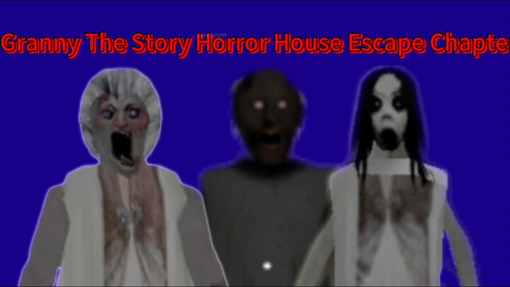 Granny The Story Horror House Escape Chapter 1